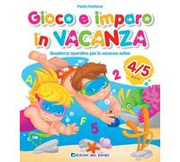 Gioco e imparo in vacanza. 4-5 anni. Quaderno operativo per le vacanze estive. Ediz. a colori. Con 6 pennarelli