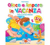 Gioco e imparo in vacanza (5-6 anni). Verso la scuola primaria. Ediz. illustrata. Con 6 pennarelli