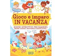 Gioco e imparo in vacanza. Giochi istruttivi per bambini: enigmi, sudoku, indovinelli e molto altro.... Ediz. illustrata