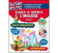 Gioco e imparo l'inglese: Storie fantastiche-La fattoria