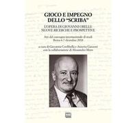 Gioco e impegno dello «scriba». L'opera di Giovanni Orelli: nuove ricerche e prospettive. Atti del convegno internazionale di studi (Berna 6-7 dicembre 2018)