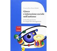 Gioco e interazione sociale nell'autismo. Cento idee per favorire lo sviluppo de