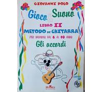 Gioco e suono. Libro II. Gli accordi. Metodo di chitarra per bambini dai 6 ai 10 anni.