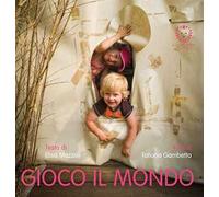 Gioco il mondo. Piccoli passi. Ediz. a colori