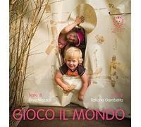 Gioco il mondo. Piccoli passi. Ediz. a colori