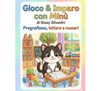 Gioco & Imparo con Minù: Pregrafismo, lettere e numeri