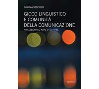 Gioco linguistico e comunità della comunicazione. Riflessioni su Karl-Otto Apel