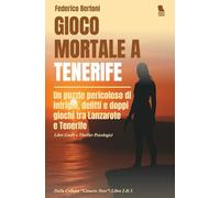 Gioco mortale a Tenerife: Un puzzle pericoloso di intrighi, delitti e doppi giochi tra Lanzarote e Tenerife - Libri Gialli e Thriller Psicologici
