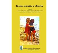 Gioco, scambio e alterità: Problemi, prospettive, programmi, interventi di un gruppo di giovani volontari che opera con i bambini e i ragazzi in difficoltà