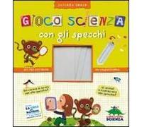 Gioco scienza con gli specchi. Ediz. illustrata