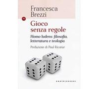 Gioco senza regole. Homo ludens: filosofia, letteratura e teologia
