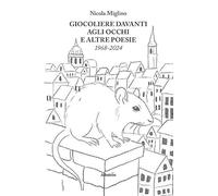 Giocoliere davanti agli occhi e altre poesie (1968-2024)