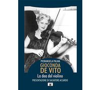 Libri Palma Pierangela - Gioconda De Vito. La Dea Del Violino
