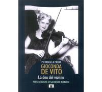 Libri Palma Pierangela - Gioconda De Vito. La Dea Del Violino