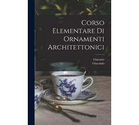 Giocondo 1742-1839 Albertolli Giacomo 1 Corso elementare di ornament (Tascabile)