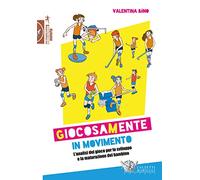 Giocosamente in movimento. L'analisi del gioco per lo sviluppo e la matura...