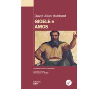 Gioele e Amos. Commentario biblico - Hubbard David Allan