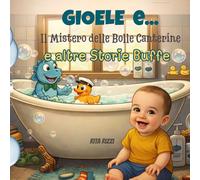 GIOELE E...il Mistero delle Bolle Canterine e altre STORIE Buffe