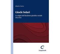 Gioele Solari. Le origini dell'idealismo giuridico-sociale (1912-1923)