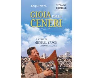 Gioia dalle ceneri: La storia di Michael Yaron, ebreo messianico