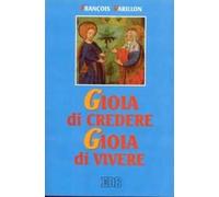 Gioia di credere, gioia di vivere. Il mistero di Cristo rivelazione di Dio amore, proposta di vita nuova