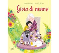 Gioia di nonna. Ediz. a colori
