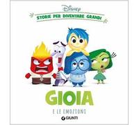 Gioia e le emozioni. Storie per diventare grandi. Ediz. a colori