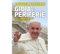Gioia e periferie. Dalla Evangelii Gaudium di Papa Francesco