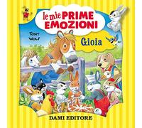 Gioia. Le mie prime emozioni