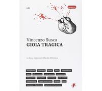 Gioia tragica. Le forme elementari della vita elettronica