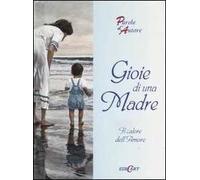 Gioie di una madre. Il calore dell'amore