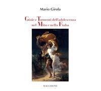 Libri Girola Mario - Gioie E Tormenti Dell'adolescenza Nel Mito E Nella Fiaba