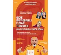 Gioie improbabili e dove trovarle (ma ner dubbio, forza Roma)
