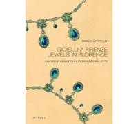 Gioielli a Firenze-Jewels in Florence. Archivio fratelli Peruzzi 1880-1970...