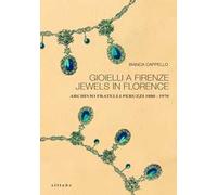 Gioielli a Firenze-Jewels in Florence. Archivio fratelli Peruzzi 1880-1970. Ediz. bilingue