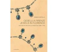 Gioielli a Firenze-Jewels in Florence. Archivio fratelli Peruzzi 1880-1970. Ediz. illustrata