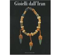Gioielli dall'Iran. Ediz. illustrata - Balbi de Caro S. (cur.)