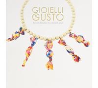 Gioielli di gusto. Racconti fantastici tra ornamenti golosi