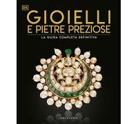 Gioielli e pietre preziose. La guida completa definitiva. Ediz. illustrata [Hard
