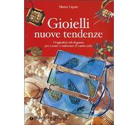 Gioielli nuove tendenze. Originalità ed eleganza per creare e indossare il vostro stile