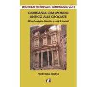 Giordania: dal mondo antico alle crociate. Siti archeologici, bizantini e castelli crociati
