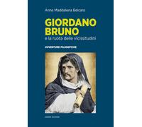 Giordano Bruno e la ruota delle vicissitudini. Avventure filosofiche - Bel...