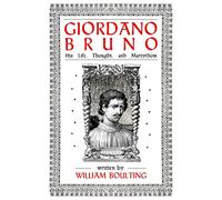 Giordano Bruno: His Life, Thought, and Martyrdom