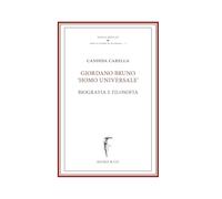 Giordano Bruno «homo Universale». Biografia e filosofia