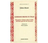Giordano Bruno in Italia. Riscoperta e fortuna critica in Italia dall'Unità agli inizi del Novecento