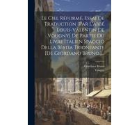 Giordano Bruno Le Ciel Réformé, Essai De Traduction [par L'abbé Lou (Tascabile)