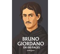 Giordano Bruno: l'essentiel de sa pensée en 100 pages