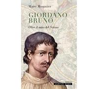 Giordano Bruno. Oltre il mito del nolano