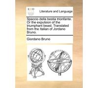 Giordano Bruno Spaccio Della Bestia Trionfante. or the Expulsion of (Tascabile)