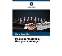 Giorgi Gaganidze Das Exportpotenzial Georgiens managen (Tascabile)